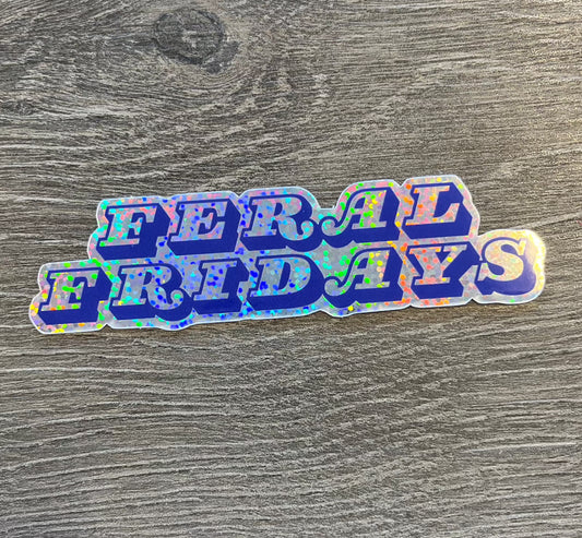 Feral Fridays Glitter Sticker