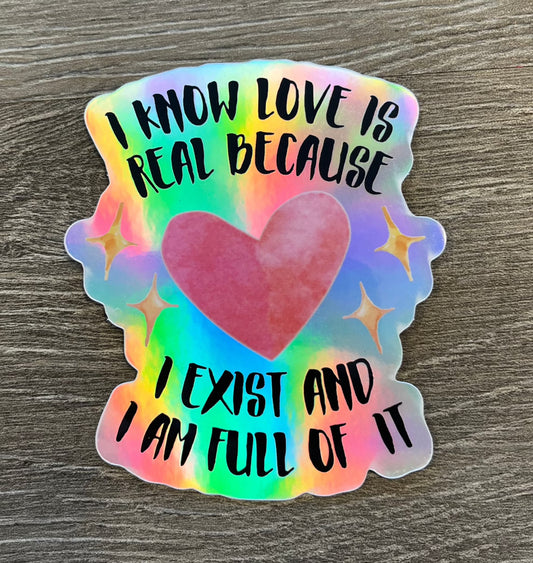 I Know Love Exists Holographic Sticker